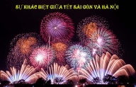 TẾT SÀI GÒN VÀ TẾT HÀ NỘI CÓ GÌ KHÁC NHAU?